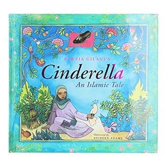 cinderella an islamic tale an islamic tale 1st edition fawzia gilani 0860374734, 978-0860374732