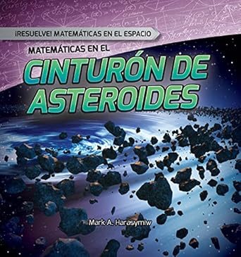 matematicas en el cinturon de asteroides / math in the asteroid belt 1st edition mark a harasymiw ,alberto