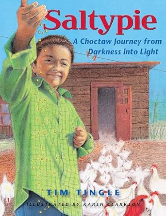 saltypie a choctaw journey from darkness into light 1st edition tim tingle ,karen clarkson 0892394757,