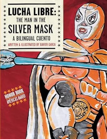 lucha libre the man in the silver mask 1st edition xavier garza ,luis humberto crosthwaite 193369310x,