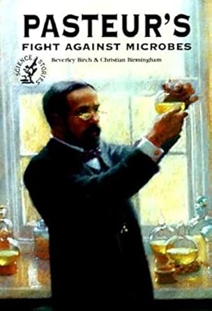 pasteurs fight against microbes 1st edition beverly birch ,christian birmingham 0812097939, 978-0812097931