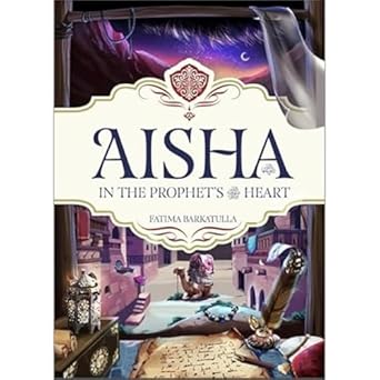 aisha in the prophets heart 1st edition fatima barkatulla 1915381061, 978-1915381064