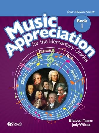 music appreciation for the elementary grades book 1 1st edition elisabeth tanner ,judy wilcox 1610061136,