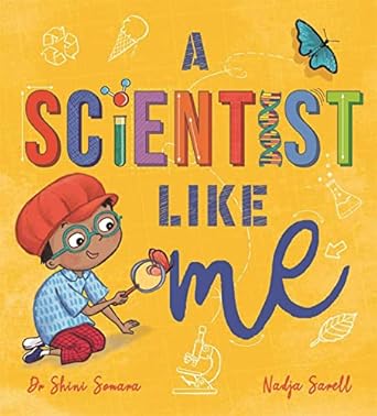 a scientist like me 1st edition dr shini somara ,nadja sarell 152636204x, 978-1526362049