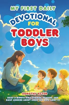 my first daily devotional for toddler boys daily 5 minute bible stories prayers and daily lessons about jesus