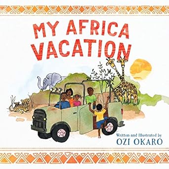 my africa vacation 1st edition ozi okaro 0997131802, 978-0997131802