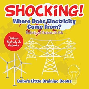 shocking where does electricity come from electricity and electronics for kids childrens electricity and