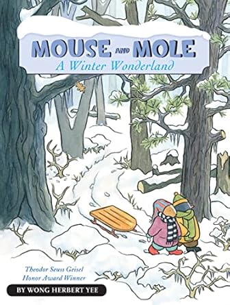 mouse and mole a winter wonderland a winter and holiday book for kids 1st edition wong herbert yee