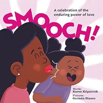 smooch a celebration of the enduring power of love 1st edition karen kilpatrick ,german blanco 1938447522,
