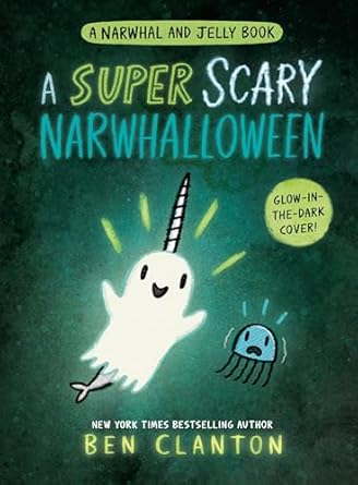a super scary narwhalloween 1st edition ben clanton 0735266743, 978-0735266742
