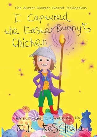 i captured the easter bunnys chicken 1st edition k j kaschula 195404786x, 978-1954047860