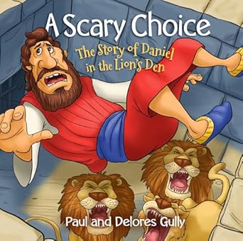 a scary choice the story of daniel in the lions den 1st edition paul gully,delores gully 1424557690,
