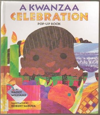 a kwanzaa celebration pop up book celebrating the holiday with new traditions and feasts 1st edition nancy