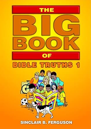 big book of bible truths 1 1st edition sinclair b ferguson 1845503716, 978-1845503710