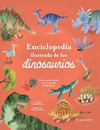 enciclopedia ilustrada de los dinosaurios un recorrido visual por el mundo prehistorico / the illustrated