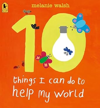 10 things i can do to help my world 1st edition melanie walsh 0763659193, 978-0763659196