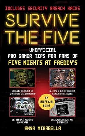 survive the five unofficial pro gamer tips for fans of five nights at freddys includes security breach hacks