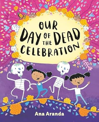 our day of the dead celebration 1st edition ana aranda 0525514287, 978-0525514282