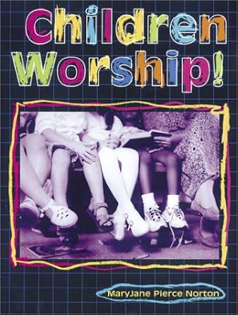 children worship 1st edition maryjane pierce norton 0881772232, 978-0881772234