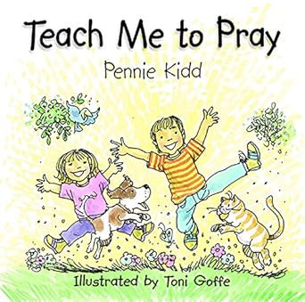 teach me to pray 1st edition pennie kidd ,toni goffe 0829413685, 978-0829413687