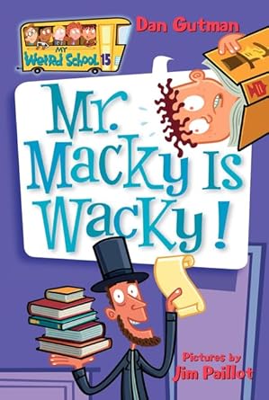 my weird school #15 mr macky is wacky 1st edition dan gutman ,jim paillot 0061141518, 978-0061141515
