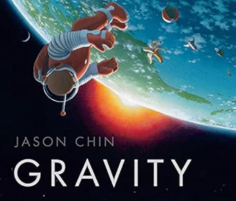 gravity 1st edition jason chin ,pete cross 1974919137, 978-1974919130
