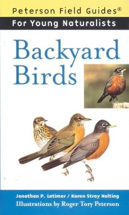 backyard birds 1st edition jonathan p latimer ,karen stray nolting ,roger tory peterson institute 0395952107,
