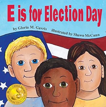 e is for election day 1st edition gloria m gavris ,shawn mccann 0996288104, 978-0996288101