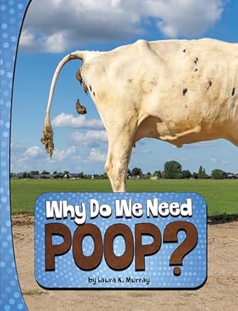 why do we need poop 1st edition laura k murray 0756575354, 978-0756575359