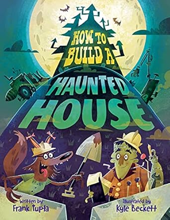 how to build a haunted house 1st edition frank tupta ,kyle beckett 1542005434, 978-1542005432