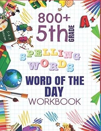 5th grade word of the day 800+ spelling words workbook fifth grade learn a new word everyday enhance