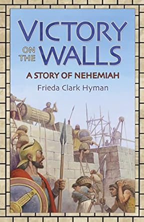 victory on the walls a story of nehemiah 1st edition frieda clark hyman 1883937965, 978-1883937966
