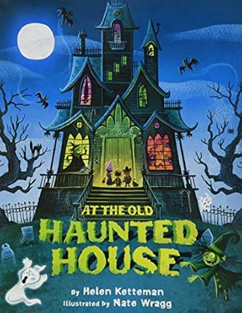 at the old haunted house 1st edition helen ketteman ,nate wragg 1477847693, 978-1477847695