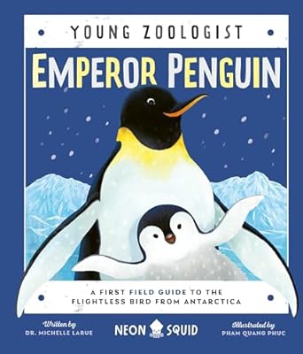 emperor penguin a first field guide to the flightless bird from antarctica 1st edition dr michelle larue