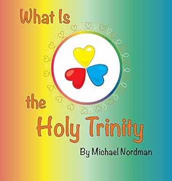 what is the holy trinity 1st edition nordman michael ,nordman victoria ,mikle toby 0999893386, 978-0999893388