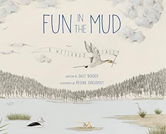 fun in the mud a wetlands tale 1st edition sally bolger ,regina shklovsky 1944903542, 978-1944903541