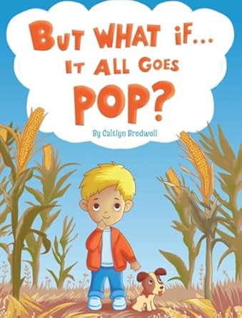 but what if it all goes pop 1st edition caitlyn bredwell ,nataliia kovalchuk 1954094639, 978-1954094635