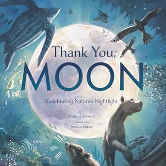 thank you moon celebrating natures nightlight 1st edition melissa stewart ,jessica lanan 0593435079,