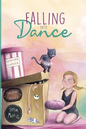 falling into dance dance and choreography inspiration 1st edition once upon a dance ,stella maris mongodi