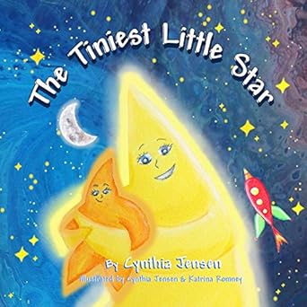 the tiniest little star a childrens book about love and acceptance 1st edition cynthia jensen 1711828815,