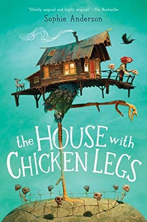 the house with chicken legs 1st edition sophie anderson 1338209965, 978-1338209969