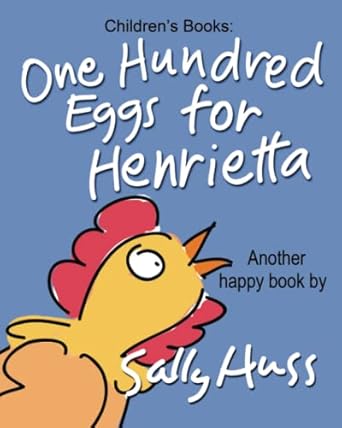 one hundred eggs for henrietta 1st edition sally huss 069240015x, 978-0692400159