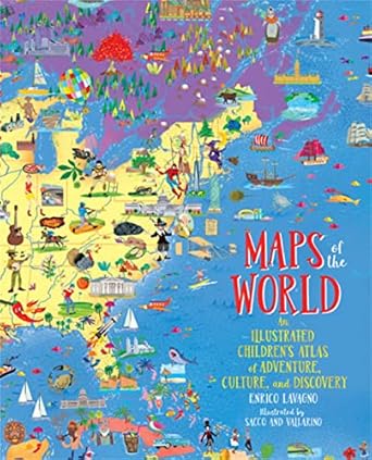 maps of the world an illustrated childrens atlas of adventure culture and discovery 1st edition enrico