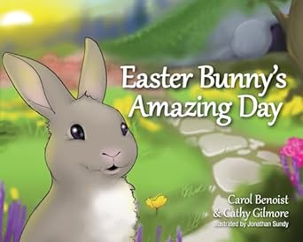 easter bunnys amazing day 1st edition cathy gilmore ,carol benoist ,johnathan sundy 0764823531, 978-0764823534