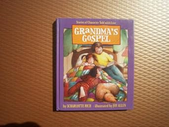 grandmas gospel stories of character told with love 1st edition scharlotte rich ,joy allen 1578561531,