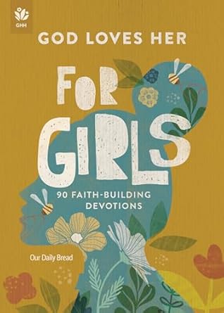 god loves her for girls 90 faith building devotions 1st edition our daily bread 1640703306, 978-1640703308