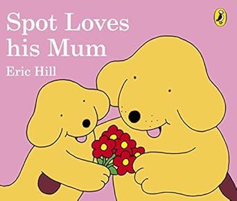 spot loves his mum 1st edition eric hill 0241303796, 978-0241303795