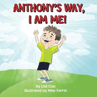 anthonys way i am me 1st edition lisa ciao ,mike ferrin 1737415208, 978-1737415206