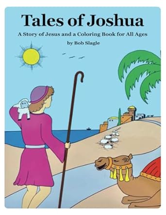 tales of joshua a story of jesus and a coloring book for all ages 1st edition bob slagle ,rick lyon