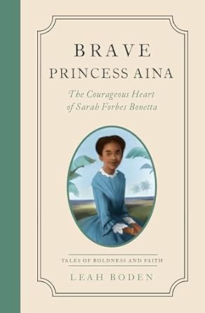 brave princess aina the courageous heart of sarah forbes bonetta tales of boldness and faith book 3 1st
